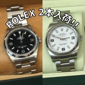ROLEX　2本入荷!!【堺初芝店】
